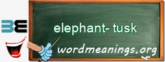 WordMeaning blackboard for elephant-tusk